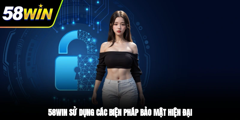 Quyền Riêng Tư - Tiền Đề Mang Đến Sự An Tâm Cho Hội Viên 2 - 58WIN sử dụng các biện pháp bảo mật hiện đại