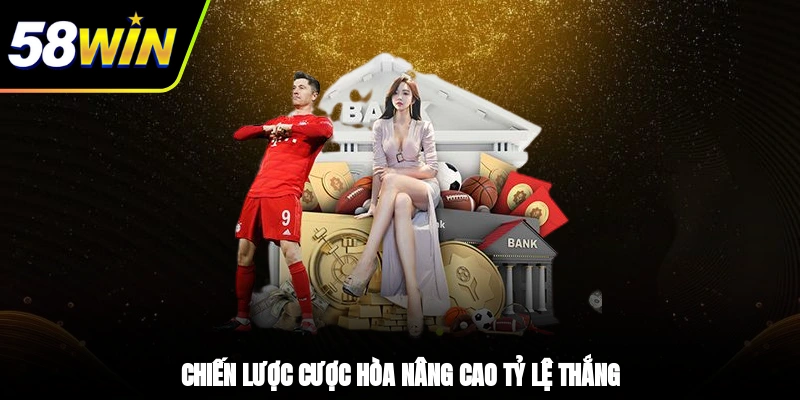 chien-luoc-cuoc-hoa-nang-cao-ty-le-thang