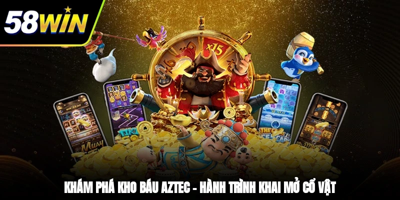 Khám Phá Kho Báu Aztec – Hành Trình Khai Mở Cổ Vật 1 - Khám Phá Kho Báu Aztec – Hành Trình Khai Mở Cổ Vật