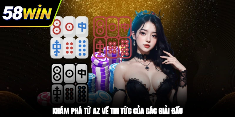 Khám phá tin tức 58WIN & ưu đãi nổi bật