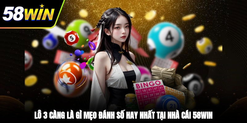 Lô 3 Càng Là Gì? Mẹo Đánh Số Hay Nhất Tại Nhà Cái 58WIN