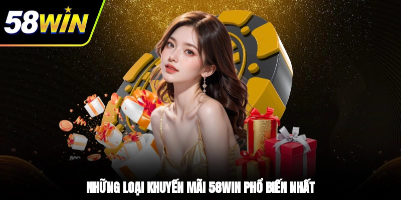 Những loại khuyến mãi 58WIN phổ biến nhất