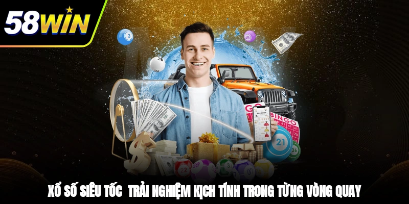 Xổ Số Siêu Tốc - Trải Nghiệm Kịch Tính Trong Từng Vòng Quay